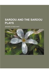 Sardou and the Sardou Plays