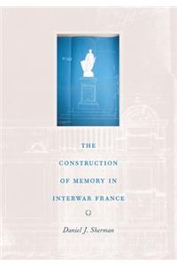 The Construction of Memory in Interwar France