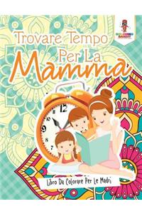 Trovare Tempo Per La Mamma
