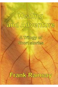 Healing and Adventure - A Trilogy of Short Stories