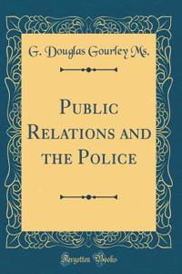 Public Relations and the Police (Classic Reprint)