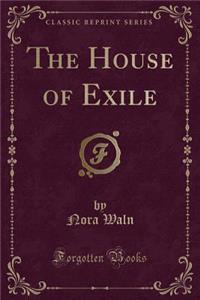 The House of Exile (Classic Reprint)