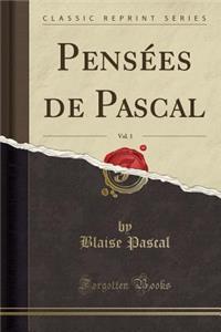 PensÃ©es de Pascal, Vol. 1 (Classic Reprint)