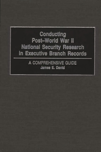 Conducting Post-World War II National Security Research in Executive Branch Records