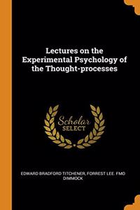 Lectures on the Experimental Psychology of the Thought-processes