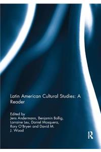 Latin American Cultural Studies: A Reader