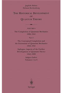 Conceptual Completion and Extensions of Quantum Mechanics 1932-1941. Epilogue: Aspects of the Further Development of Quantum Theory 1942-1999
