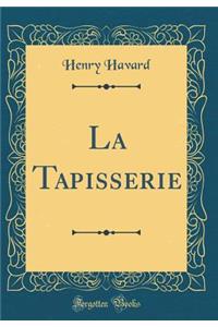 La Tapisserie (Classic Reprint)