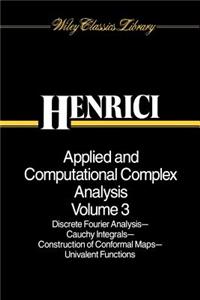 Applied and Computational Complex Analysis, Discrete Fourier Analysis, Cauchy Integrals, Construction of Conformal Maps, Univalent Functions