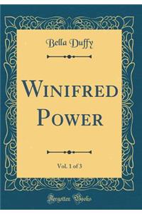 Winifred Power, Vol. 1 of 3 (Classic Reprint)