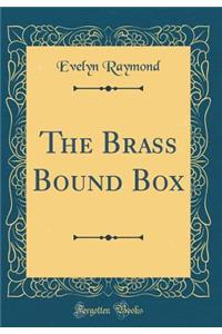 The Brass Bound Box (Classic Reprint)
