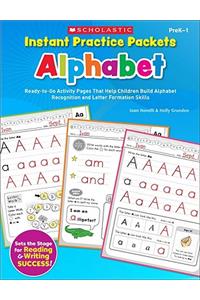 Instant Practice Packets: Alphabet, PreK-1