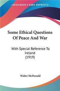 Some Ethical Questions Of Peace And War