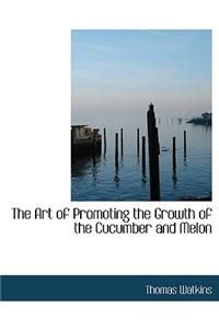 The Art of Promoting the Growth of the Cucumber and Melon