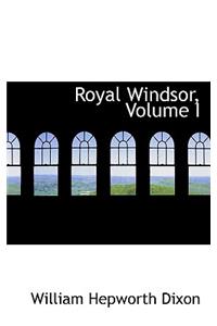 Royal Windsor, Volume I