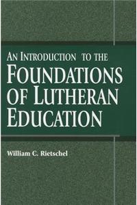 An Introduction to the Foundations of Lutheran Education