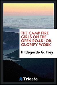 THE CAMP FIRE GIRLS ON THE OPEN ROAD; OR