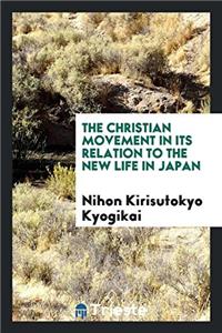 The Christian movement in its relation to the new life in Japan