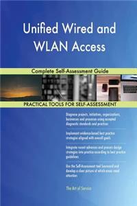 Unified Wired and WLAN Access Complete Self-Assessment Guide