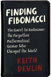 Finding Fibonacci: The Quest to Rediscover the Forgotten Mathematical Genius Who Changed the World