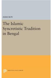 The Islamic Syncretistic Tradition in Bengal