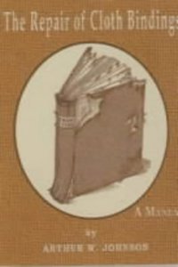 The Repair of Cloth Bindings: A Manual