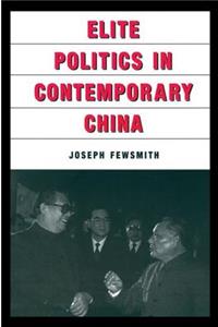 Elite Politics in Contemporary China