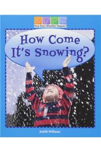 How Come It's Snowing?