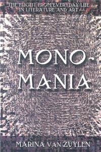 Monomania: The Flight from Everyday Life in Literature and Art