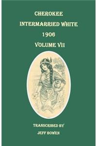 Cherokee Intermarried White, 1906. Volume VII
