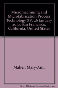 Micromachining and Microfabrication Process Technology XV