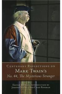 Centenary Reflections on Mark Twain's No. 44, the Mysterious Stranger