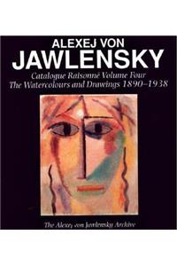 Alexej Von Jawlensky: Watercolours and Drawings 1890-1938 V. 4: Catalogue Raisonne