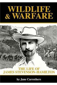 Wildlife and Warfare: The Life of James Stevenson-Hamilton