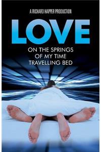 Love on the Springs of my Time-Travelling Bed