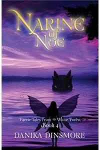 Narine of Noe (Faerie Tales from the White Forest Book Four)