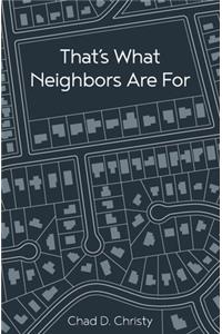 That's What Neighbors Are For