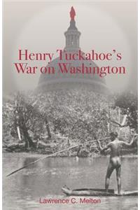 Henry Tuckahoe's War on Washington