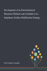 Development of an Electrochemical Biosensor Platform and a Suitable Low-Impedance Surface Modification Strategy