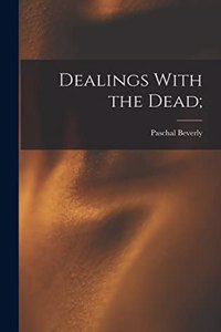 Dealings With the Dead;