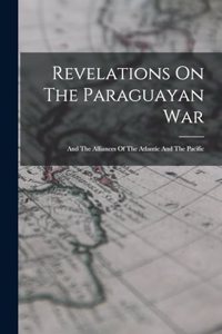 Revelations On The Paraguayan War
