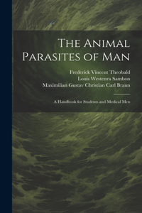 Animal Parasites of Man: A Handbook for Students and Medical Men