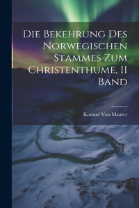 Bekehrung Des Norwegischen Stammes Zum Christenthume, II Band