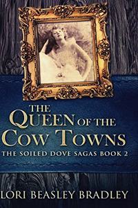 The Queen Of The Cow Towns (The Soiled Dove Sagas Book 2)