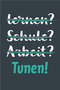 lernen? Schule? Arbeit? Tunen!