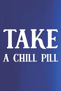 Take A Chill Pill