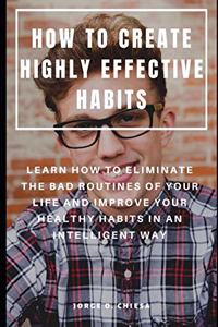 How to Create Highly Effective Habits