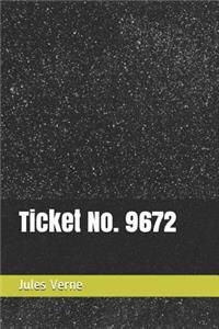 Ticket No. 9672