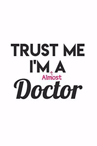 Trust Me I'm Almost a Doctor