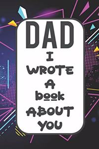 Dad I Wrote A Book About You